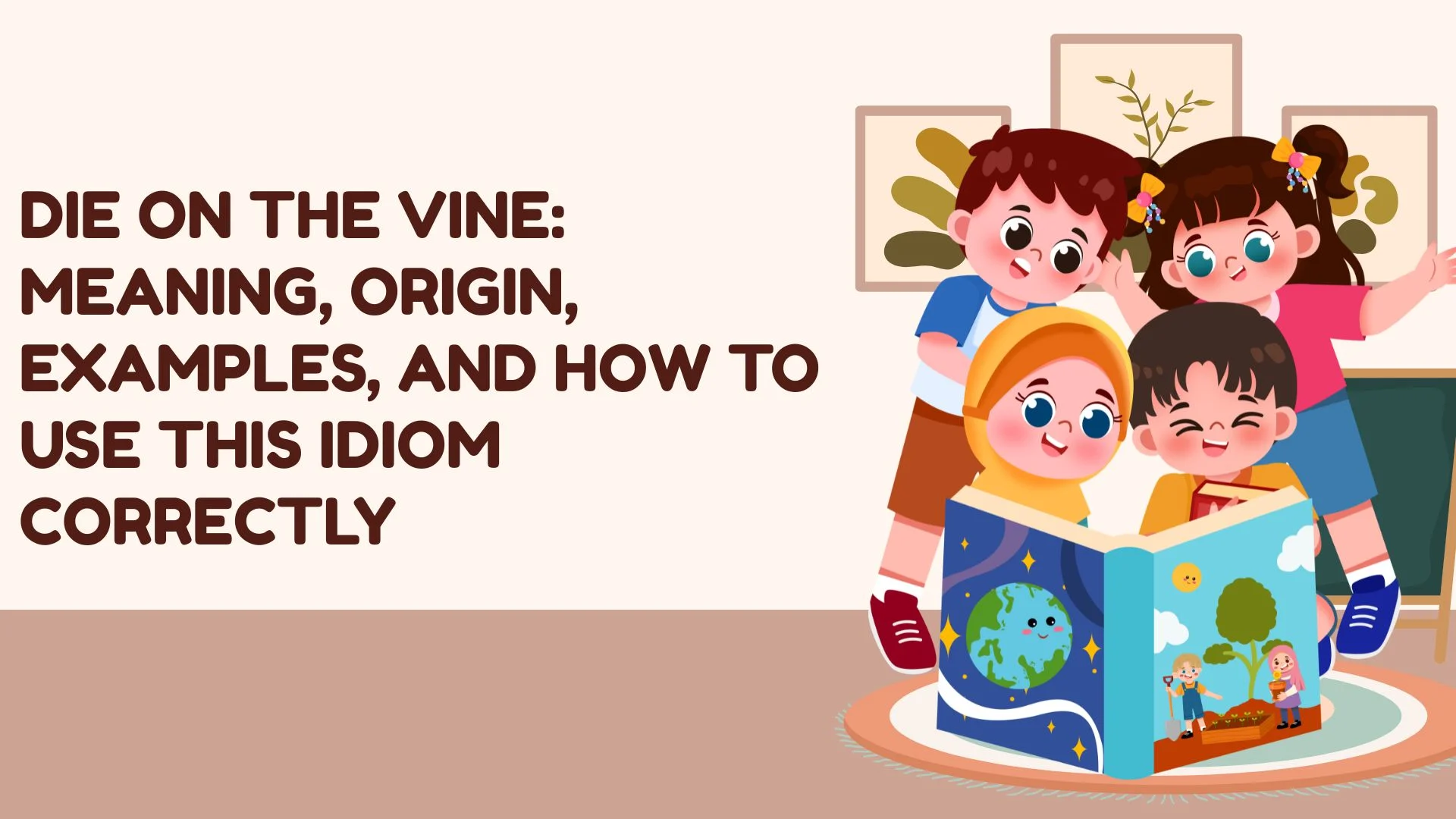 Die on the Vine: Meaning, Origin, Examples, and How to Use This Idiom Correctly