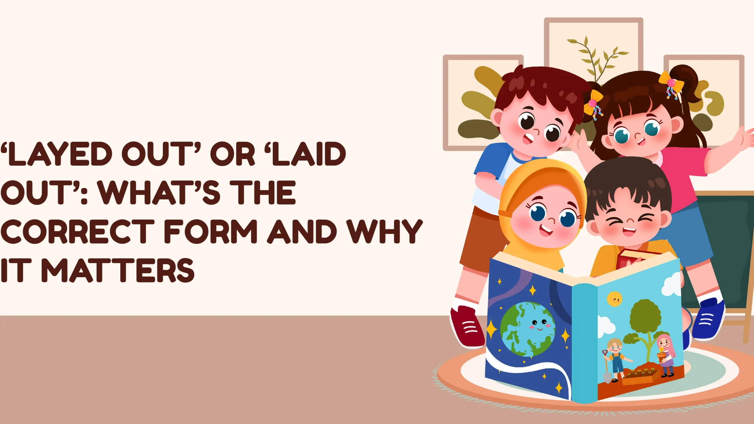 ‘Layed Out’ or ‘Laid Out’: What’s the Correct Form and Why It Matters