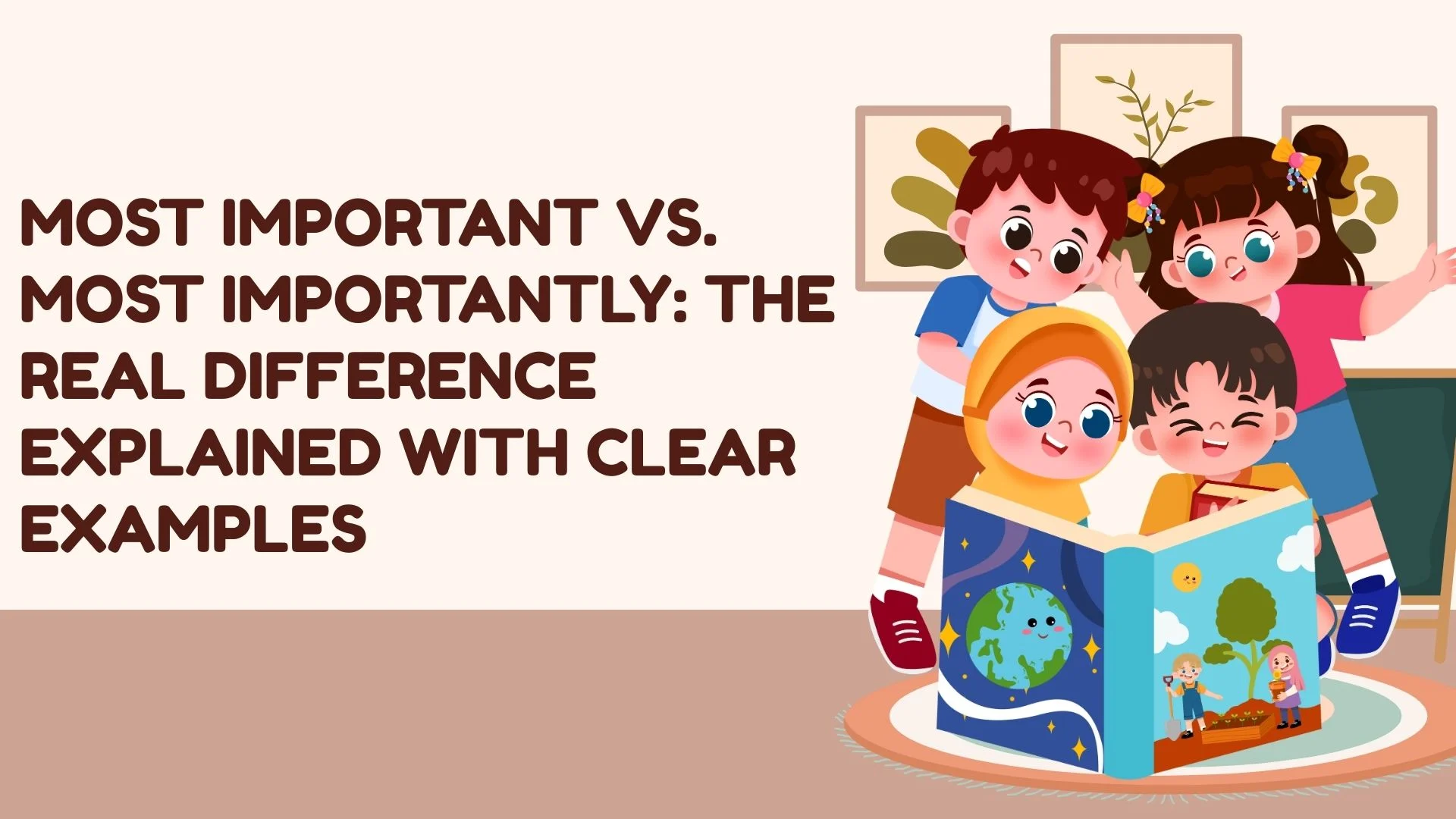 Most Important vs. Most Importantly: The Real Difference Explained With Clear Examples