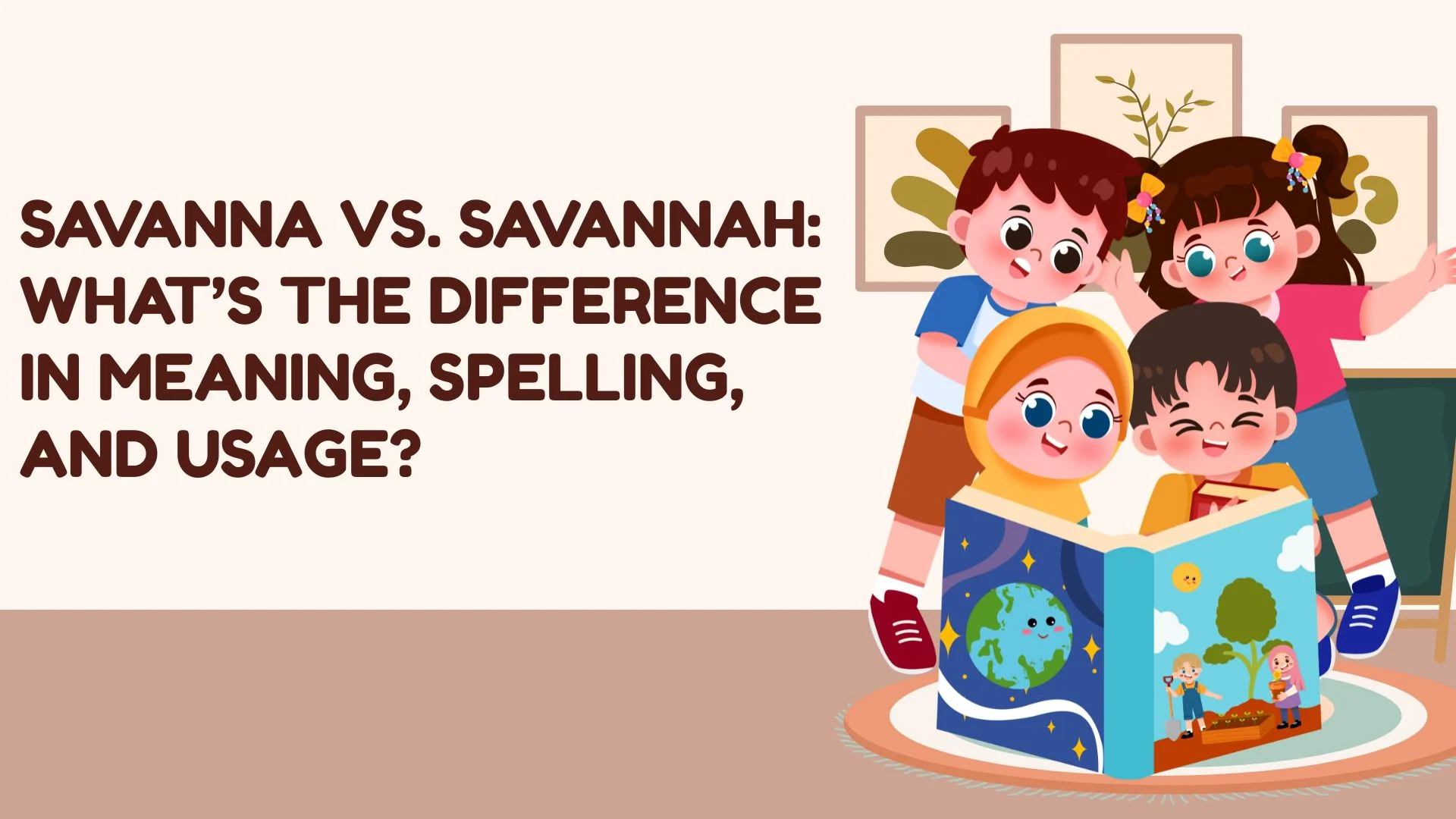 Savanna vs. Savannah: What’s the Difference in Meaning, Spelling, and Usage?