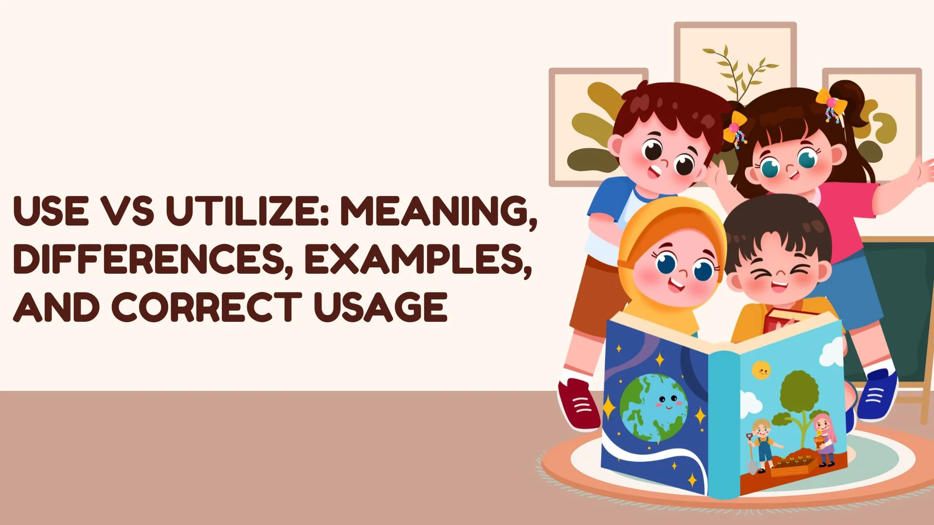 Use vs Utilize: Meaning, Differences, Examples, and Correct Usage