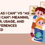 “As Best as I Can” vs “As Well as I Can”: Meaning, Grammar, Usage, and Real Differences Explained