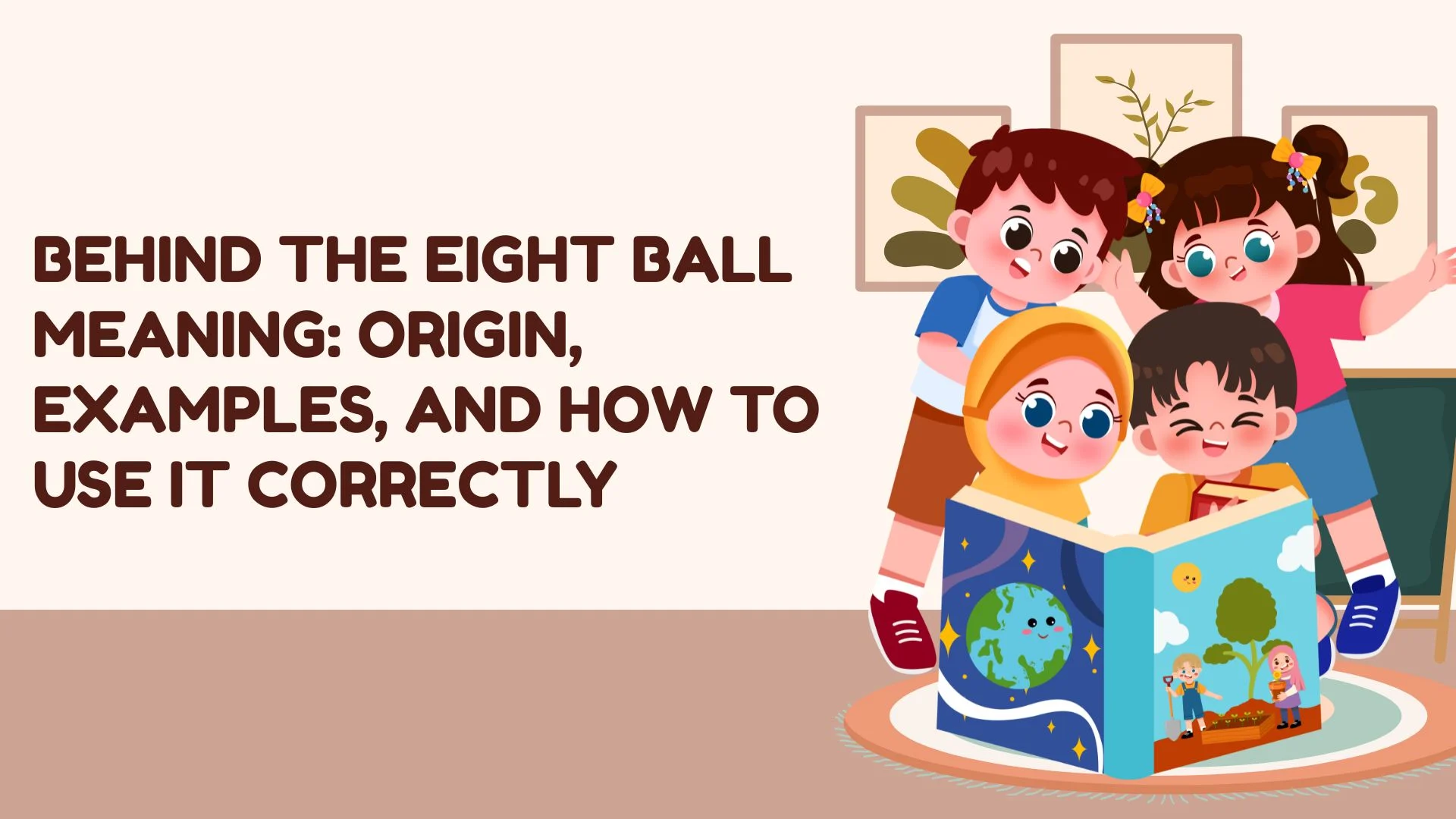 Behind the Eight Ball Meaning: Origin, Examples, and How to Use It Correctly