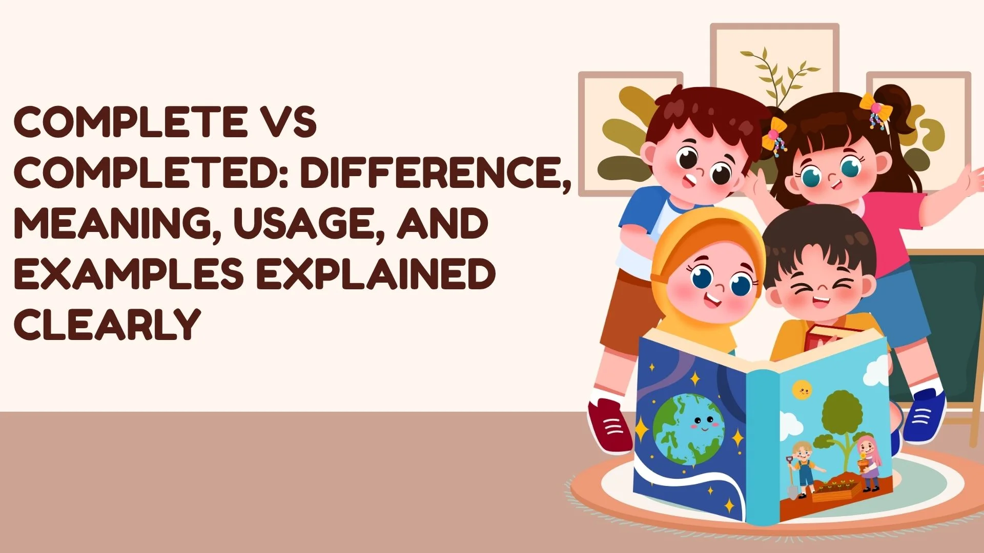 Complete vs Completed: Difference, Meaning, Usage, and Examples Explained Clearly