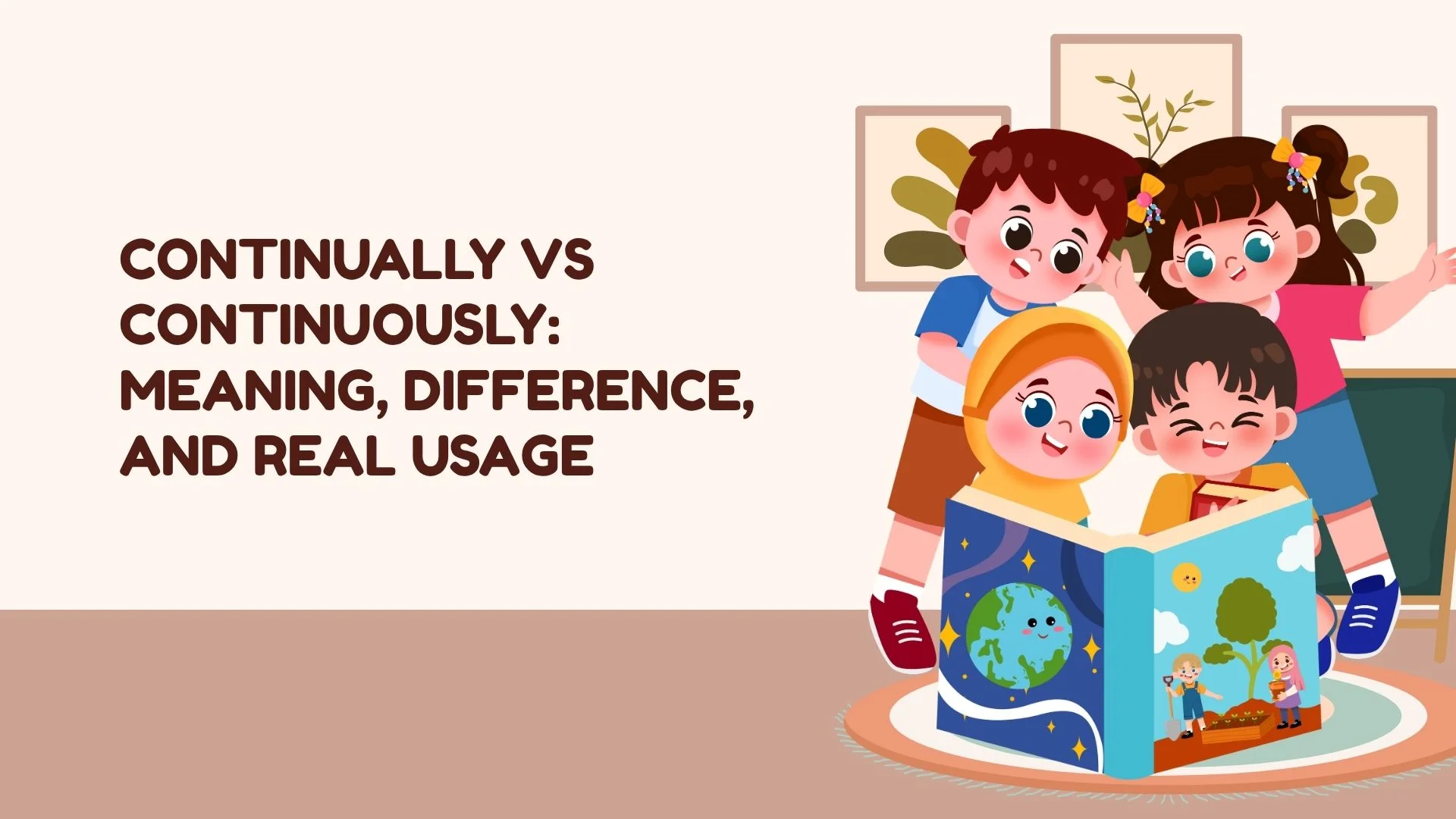 Continually vs Continuously: Meaning, Difference, and Real Usage