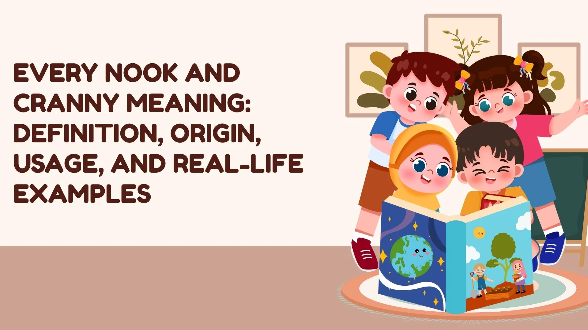 Every Nook and Cranny Meaning: Definition, Origin, Usage, and Real-Life Examples
