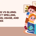 Glueing vs Gluing: Correct Spelling, Meaning, Usage, and Mistakes