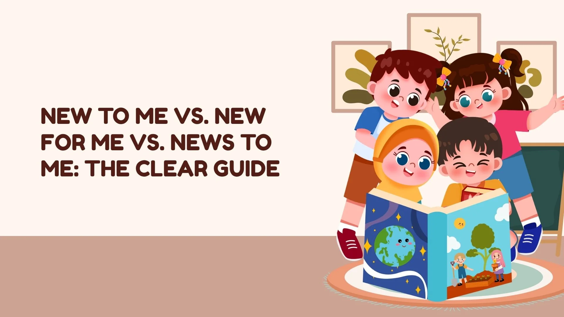 New to Me vs. New for Me vs. News to Me: The Clear Guide