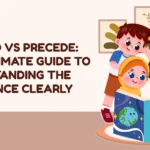 Proceed vs Precede: The Ultimate Guide to Understanding the Difference Clearly