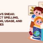 Sneek vs Sneak: Correct Spelling, Meaning, Usage, and Mistakes