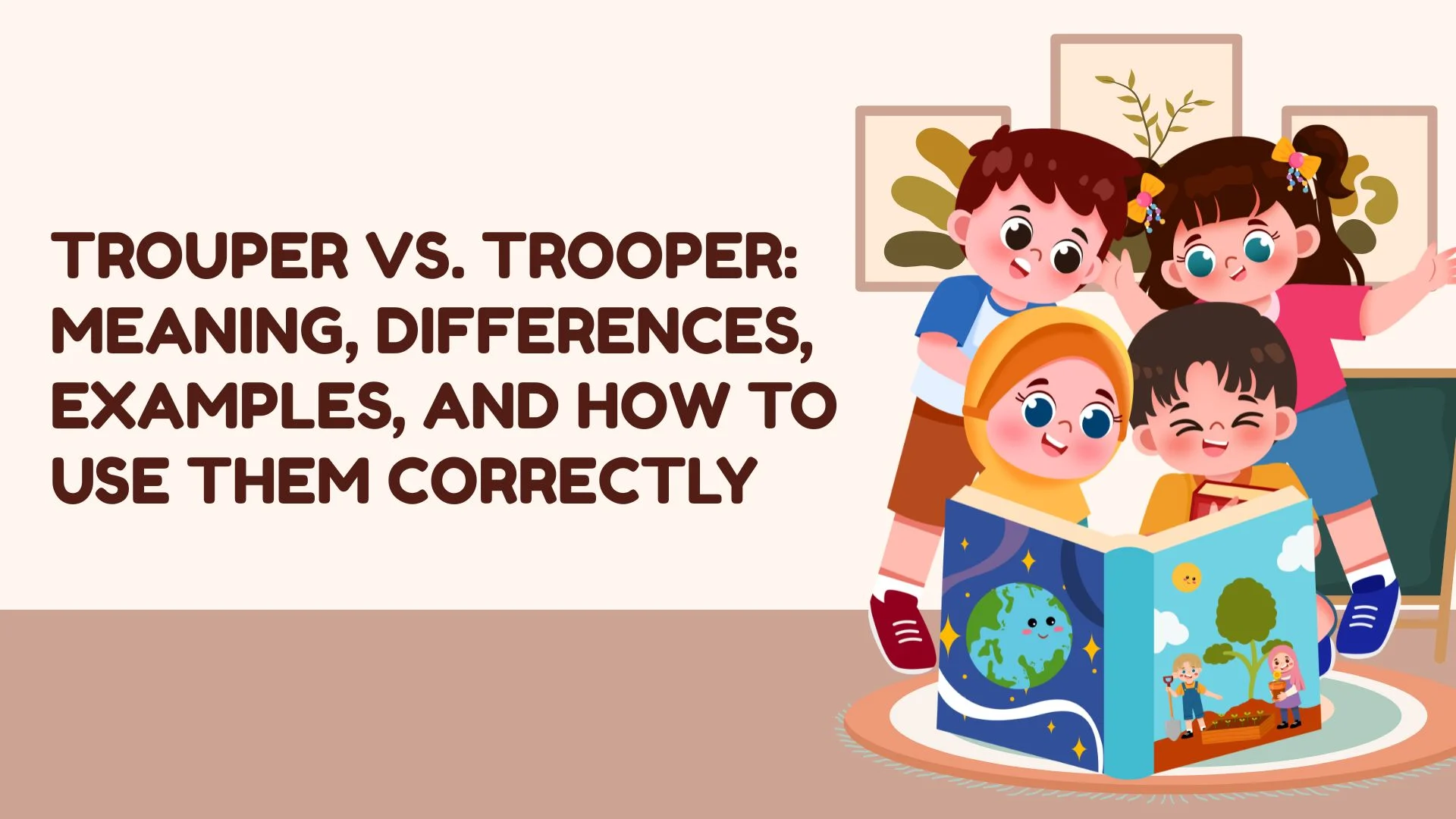 Trouper vs. Trooper: Meaning, Differences, Examples, and How to Use Them Correctly