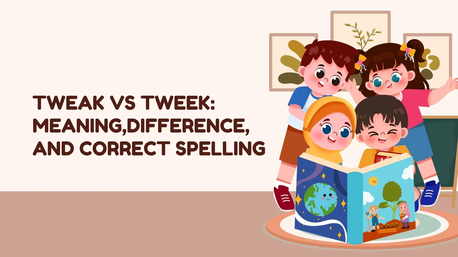 Tweak vs Tweek: Meaning,Difference, and Correct Spelling