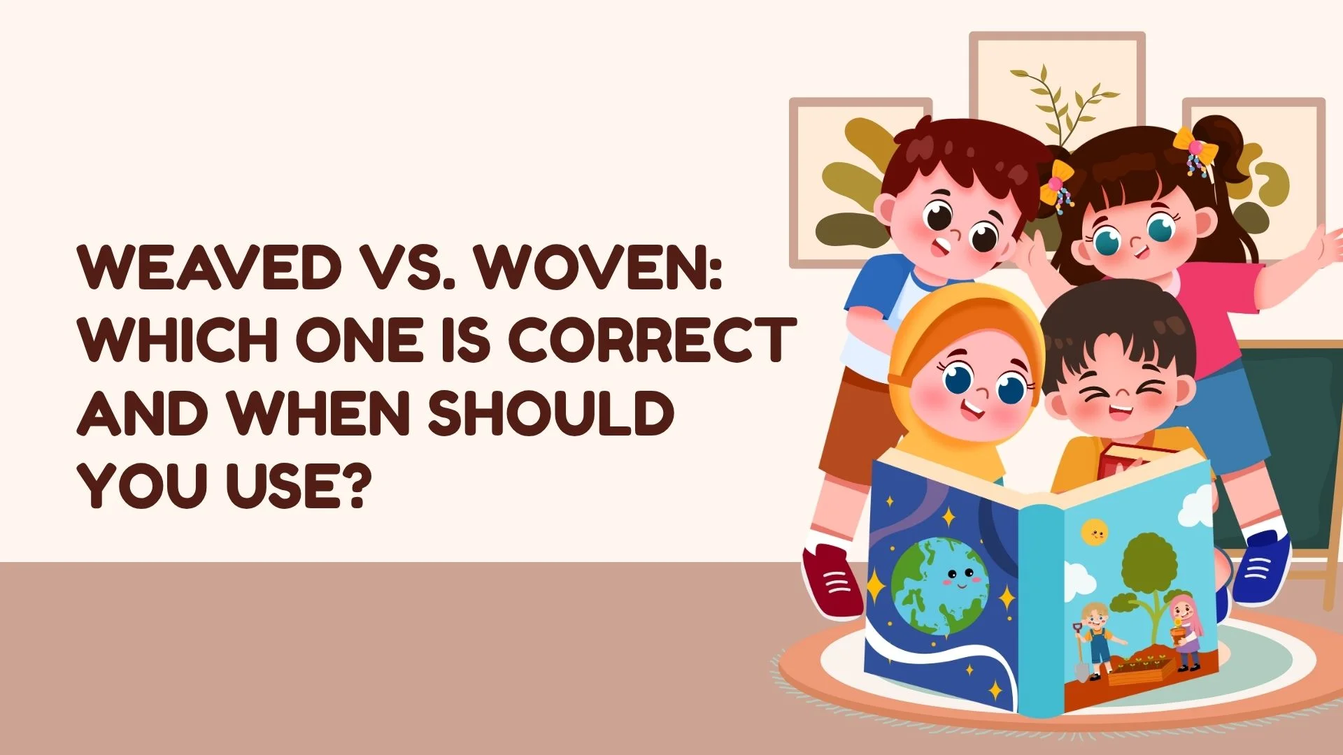 Weaved vs. Woven: Which One Is Correct and When Should You Use?