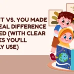 You Did It vs. You Made It: The Real Difference Explained (With Clear Examples You’ll Actually Use)
