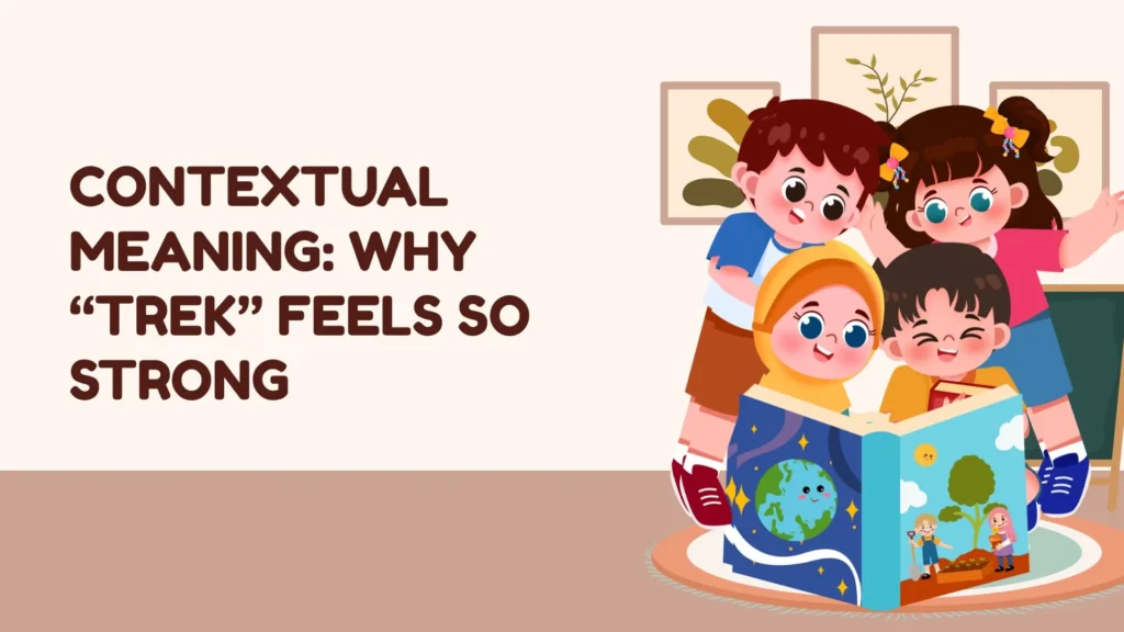 Contextual Meaning: Why “Trek” Feels So Strong