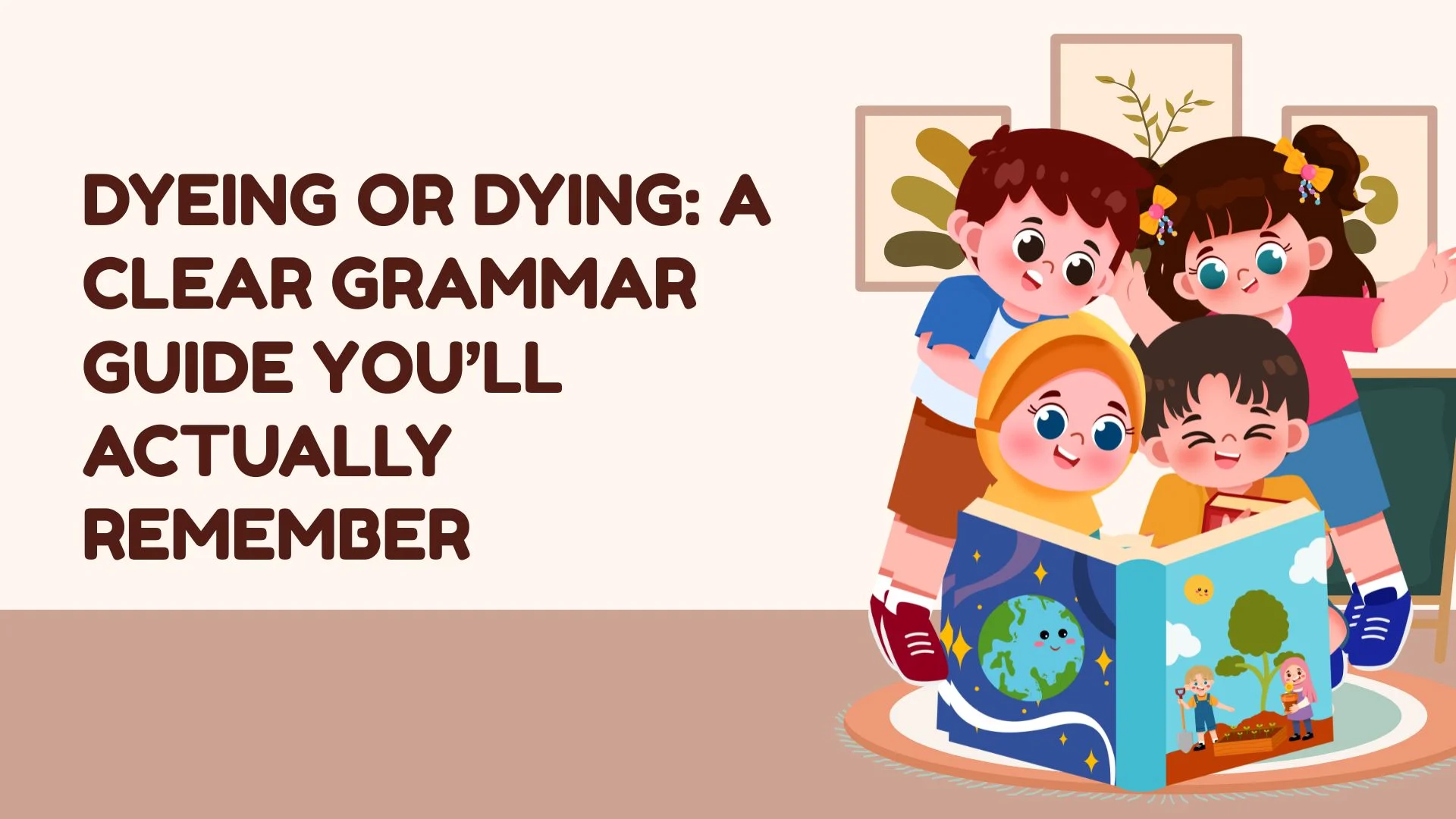 Dyeing or Dying: A Clear Grammar Guide You’ll Actually Remember