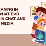 EVB Meaning in Text: What EVB Means in Chat and Social Media