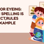 Eying or Eyeing: Which Spelling Is Correct,Rules and Example