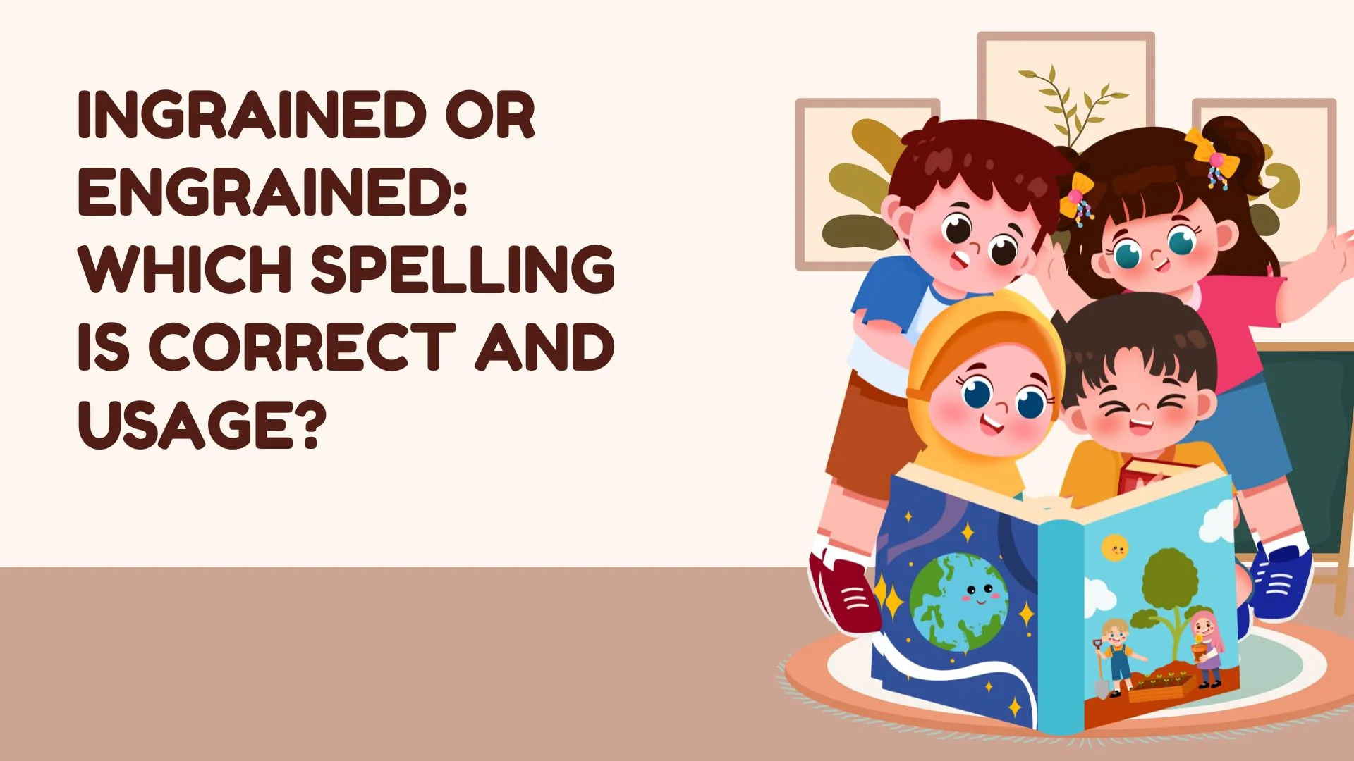 Ingrained or Engrained: Which Spelling Is Correct and Usage?