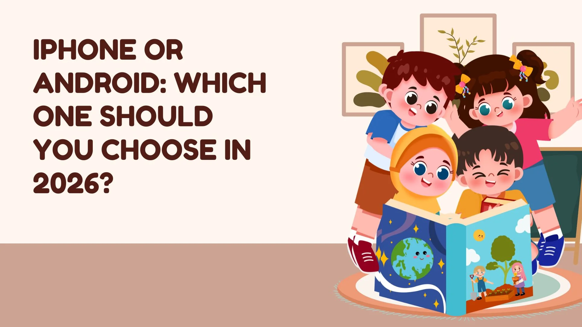 iPhone or Android: Which One Should You Choose in 2026?
