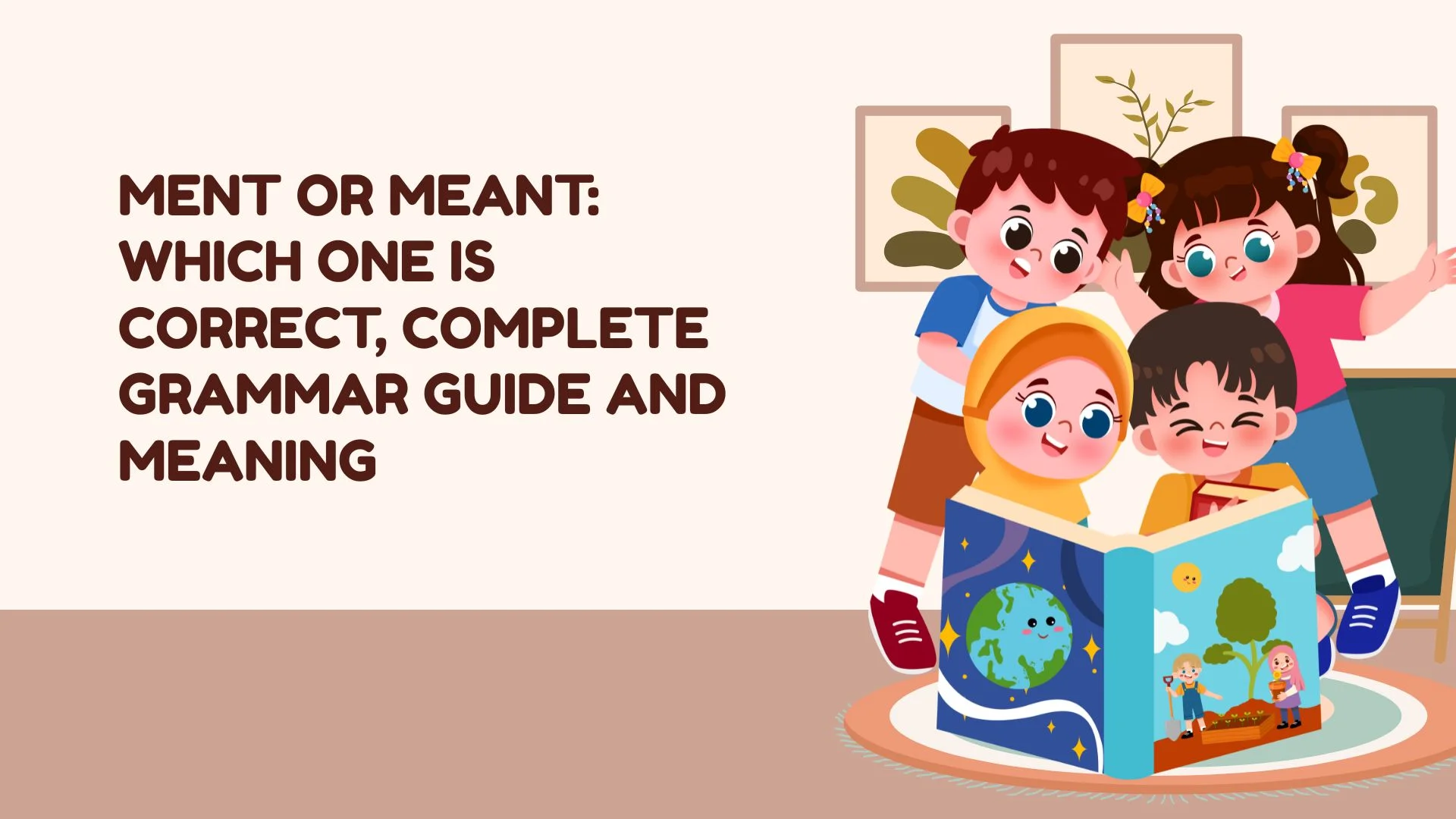 Ment Or Meant: Which One Is Correct, Complete Grammar Guide and Meaning