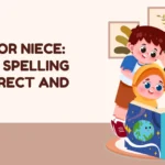 Neice or Niece: Which Spelling Is Correct and Usage