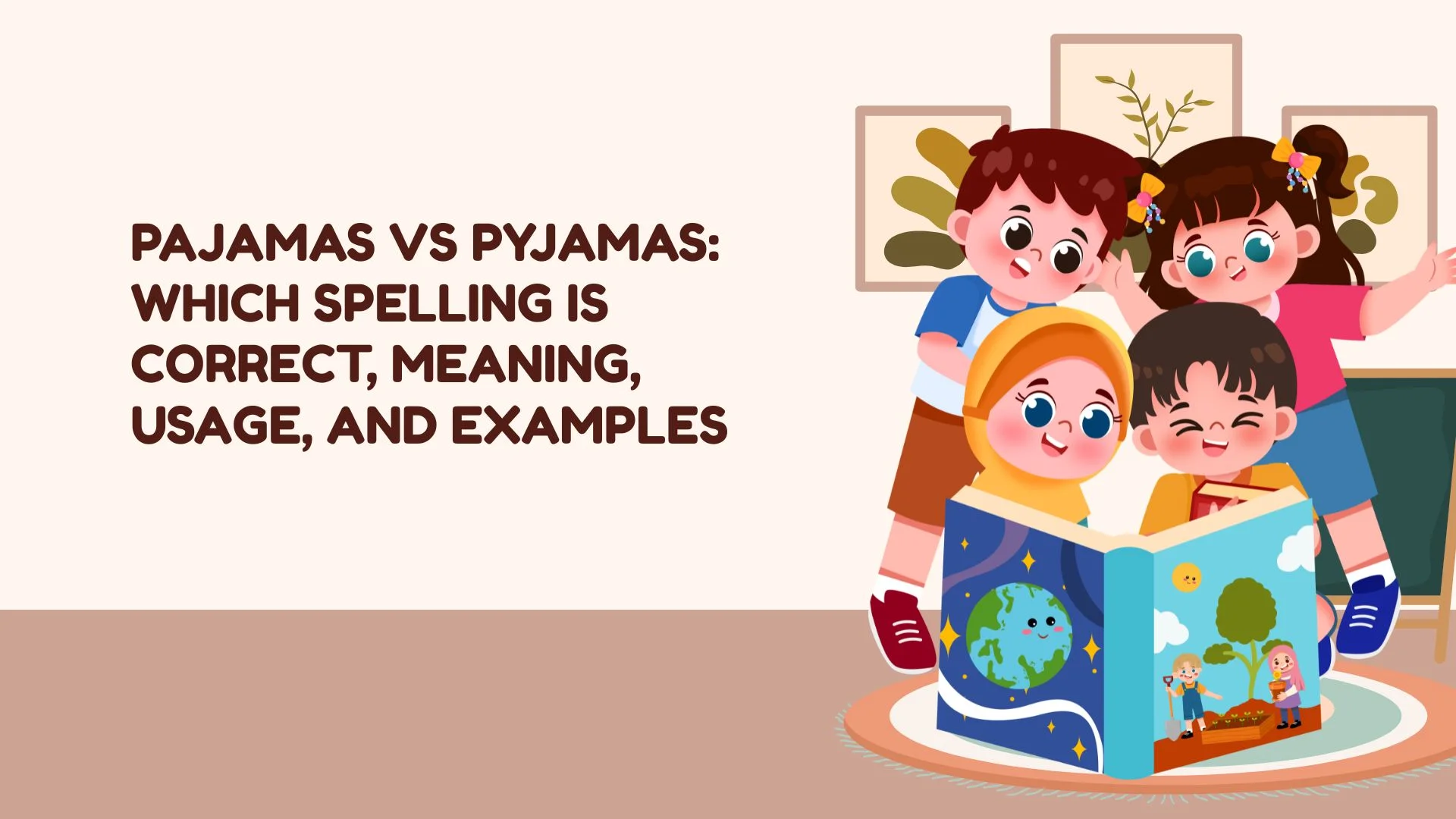 Pajamas vs Pyjamas: Which Spelling Is Correct, Meaning, Usage and Examples