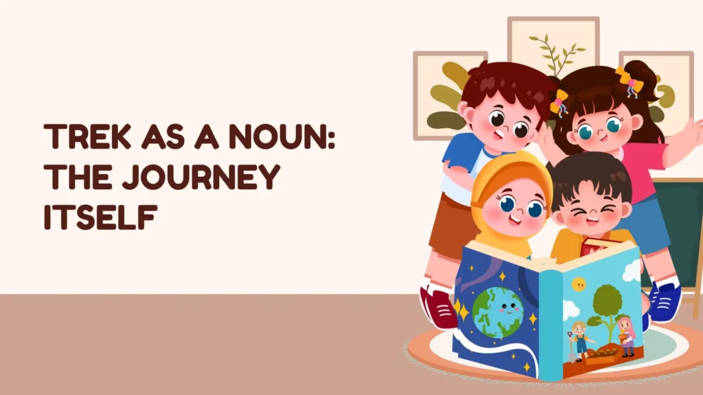Trek as a Noun: The Journey Itself
