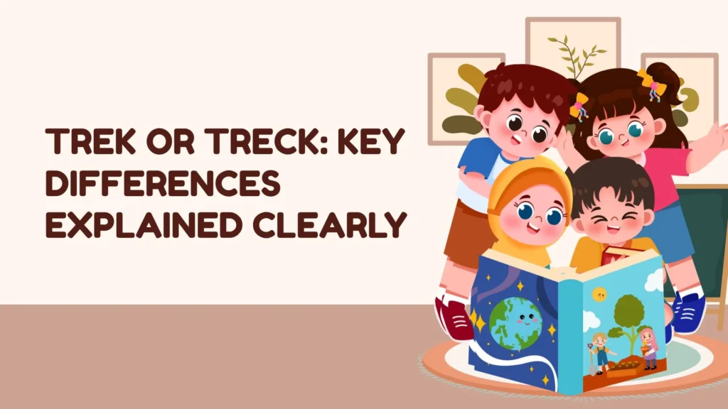Trek or Treck: Key Differences Explained Clearly