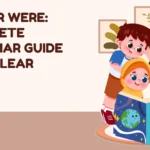 Was or Were: Complete Grammar Guide With Clear Rules