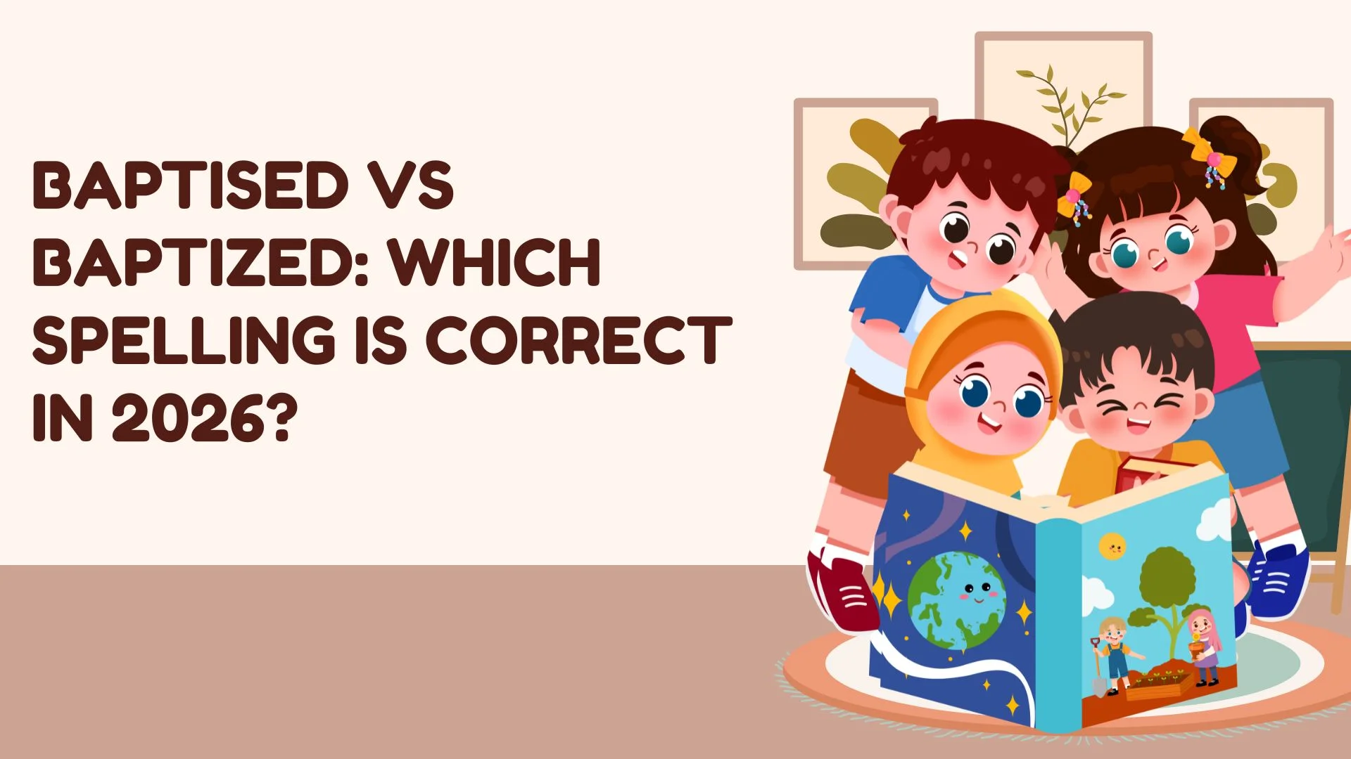 Baptised vs Baptized: Which Spelling Is Correct in 2026?