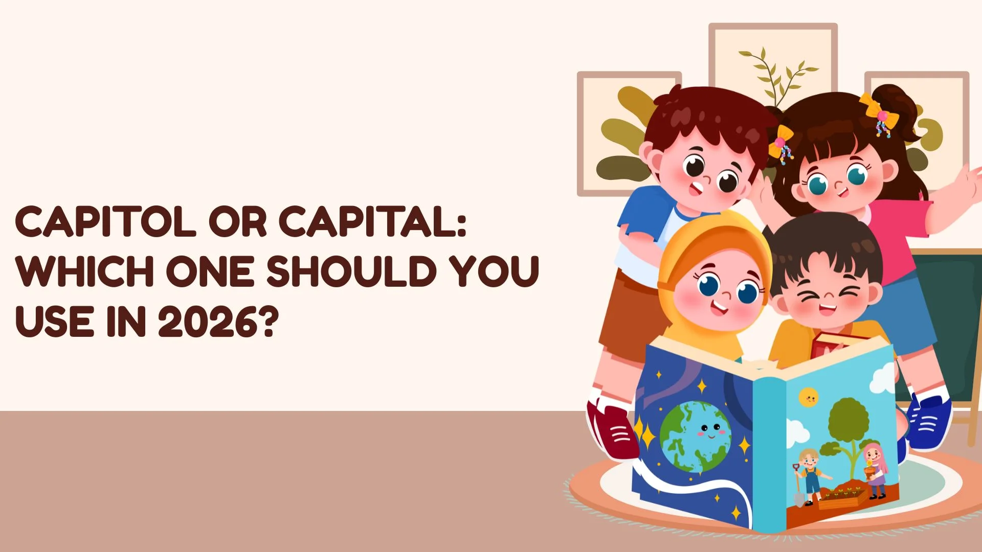 Capitol or Capital: Which One Should You Use in 2026?