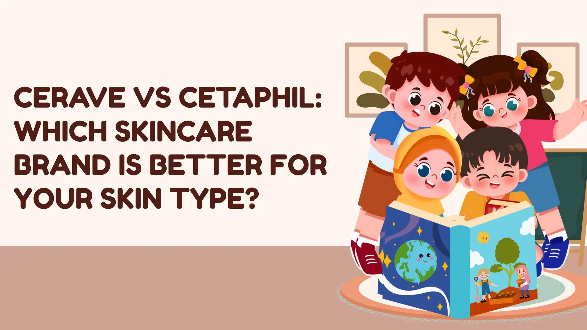 CeraVe vs Cetaphil: Which Skincare Brand Is Better for Your Skin Type?