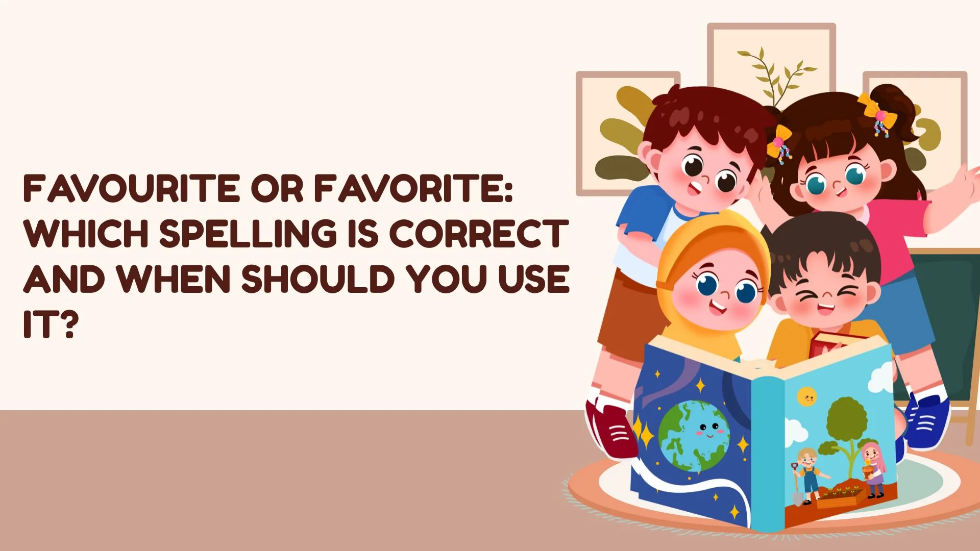 Favourite or Favorite: Which Spelling Is Correct and When Should You Use It?