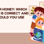 Hunny or Honey: Which Spelling Is Correct and When Should You Use It?