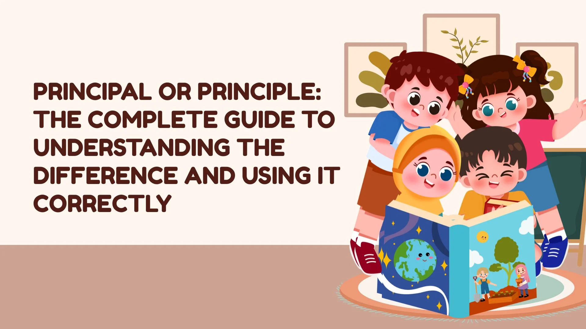 Principal or Principle: The Complete Guide to Understanding the Difference and Using It Correctly