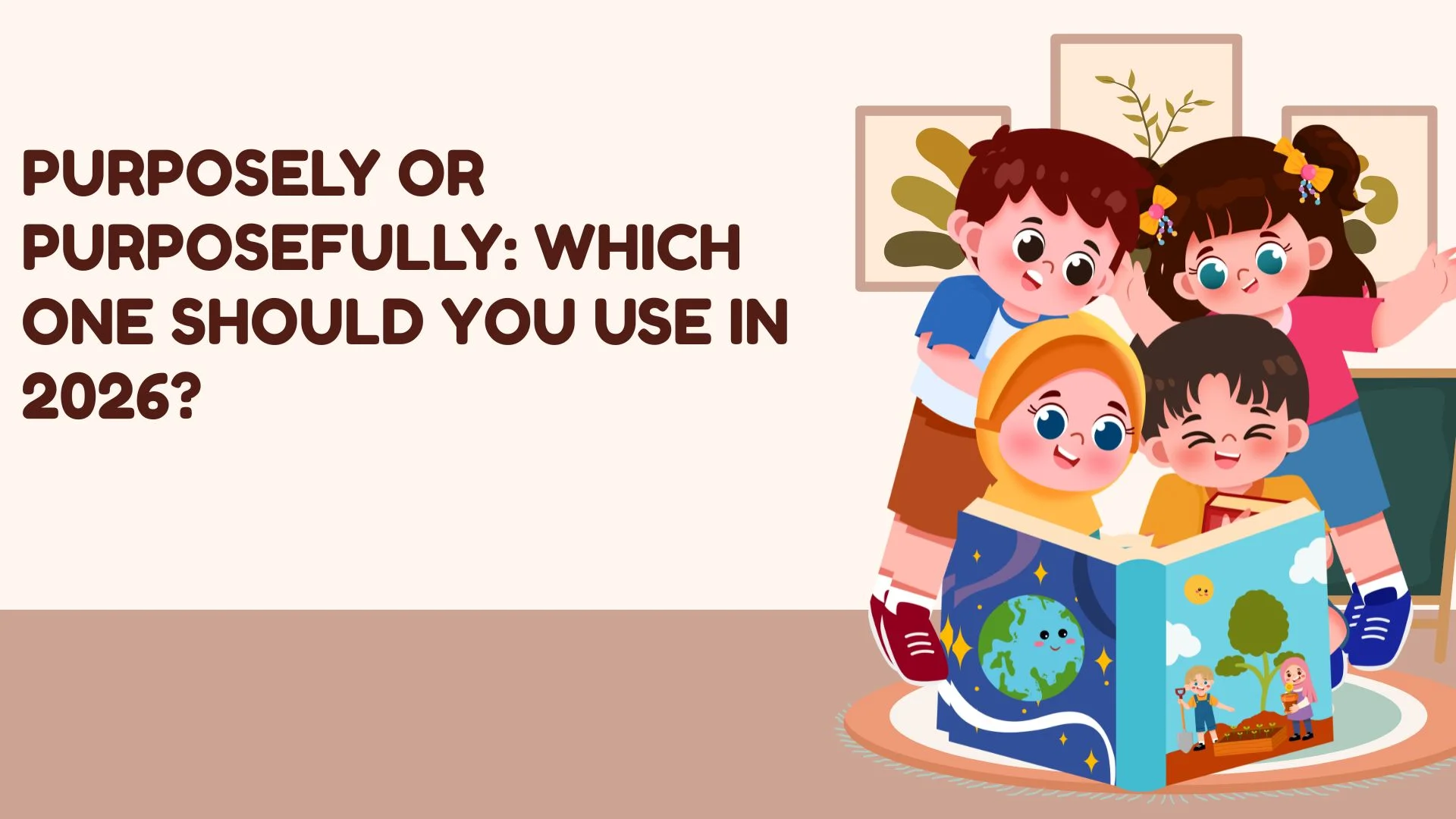 Purposely or Purposefully: Which One Should You Use in 2026?