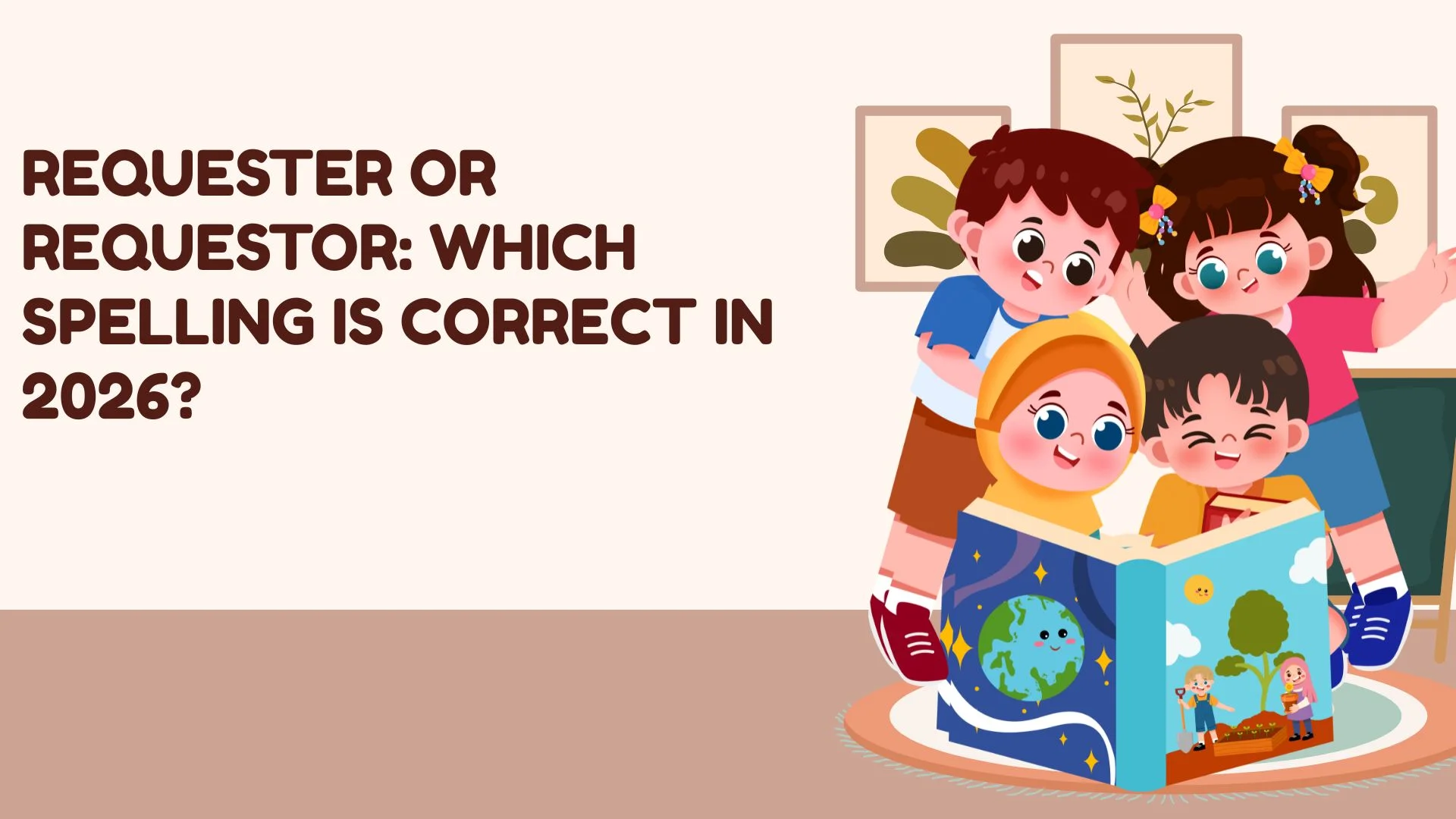 Requester or Requestor: Which Spelling Is Correct in 2026?