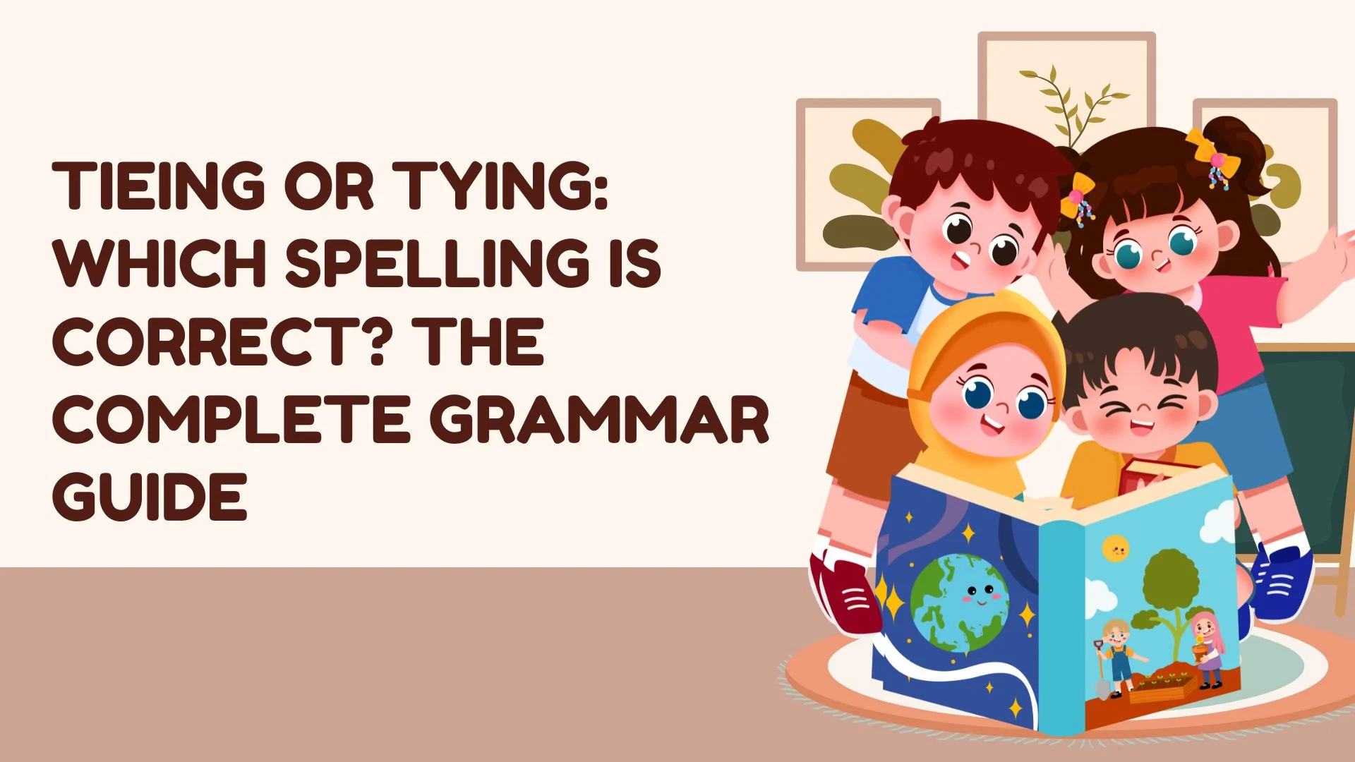 Tieing or Tying: Which Spelling Is Correct? The Complete Grammar Guide