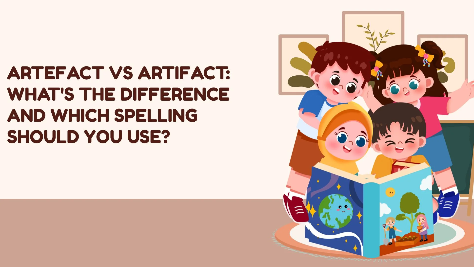 Artefact vs Artifact: What's the Difference and Which Spelling Should You Use?