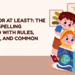 At Least or At Least?: The Correct Spelling Explained with Rules, Examples, and Common Mistakes