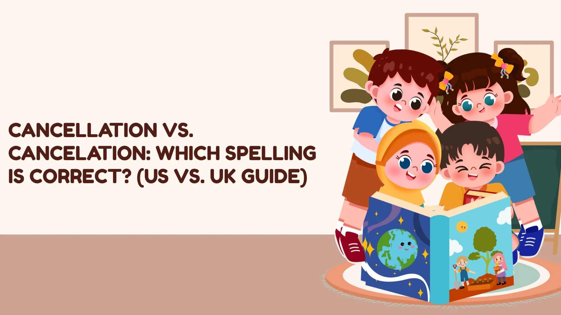 Cancellation vs. Cancelation: Which Spelling Is Correct? (US vs. UK Guide)