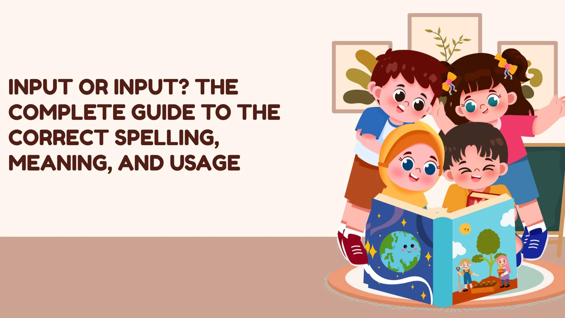 Input or Input? The Complete Guide to the Correct Spelling, Meaning, and Usage
