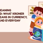Kroner Meaning Explained: What Kroner Really Means in Currency, Travel, and Everyday Money