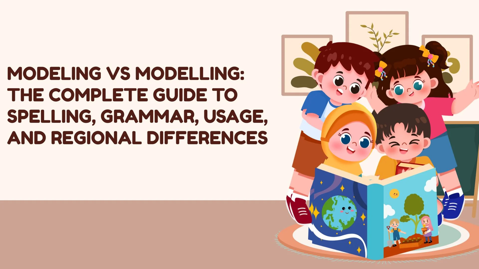 Modeling vs Modelling: The Complete Guide to Spelling, Grammar, Usage, and Regional Differences