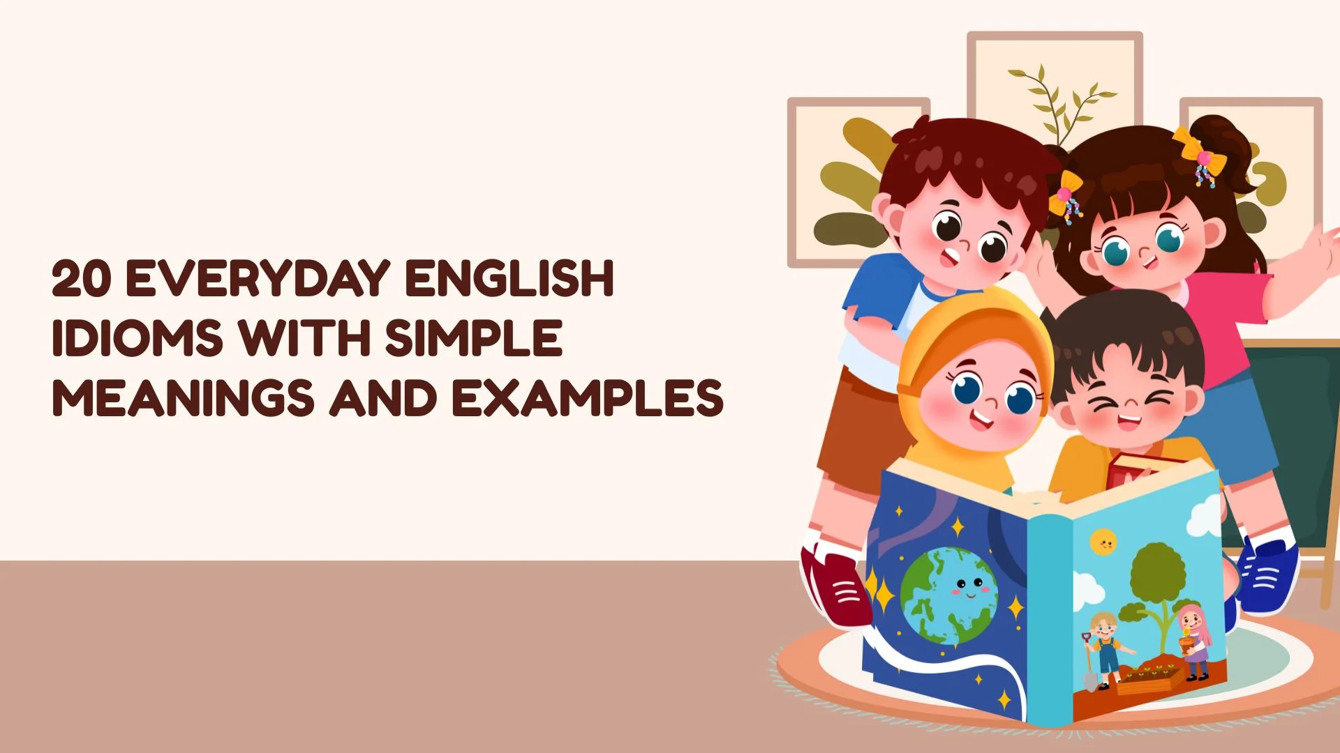 20 Everyday English Idioms With Simple Meanings and Examples