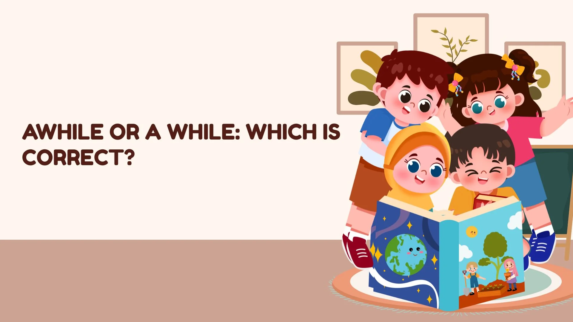 Awhile or A While: Which Is Correct?