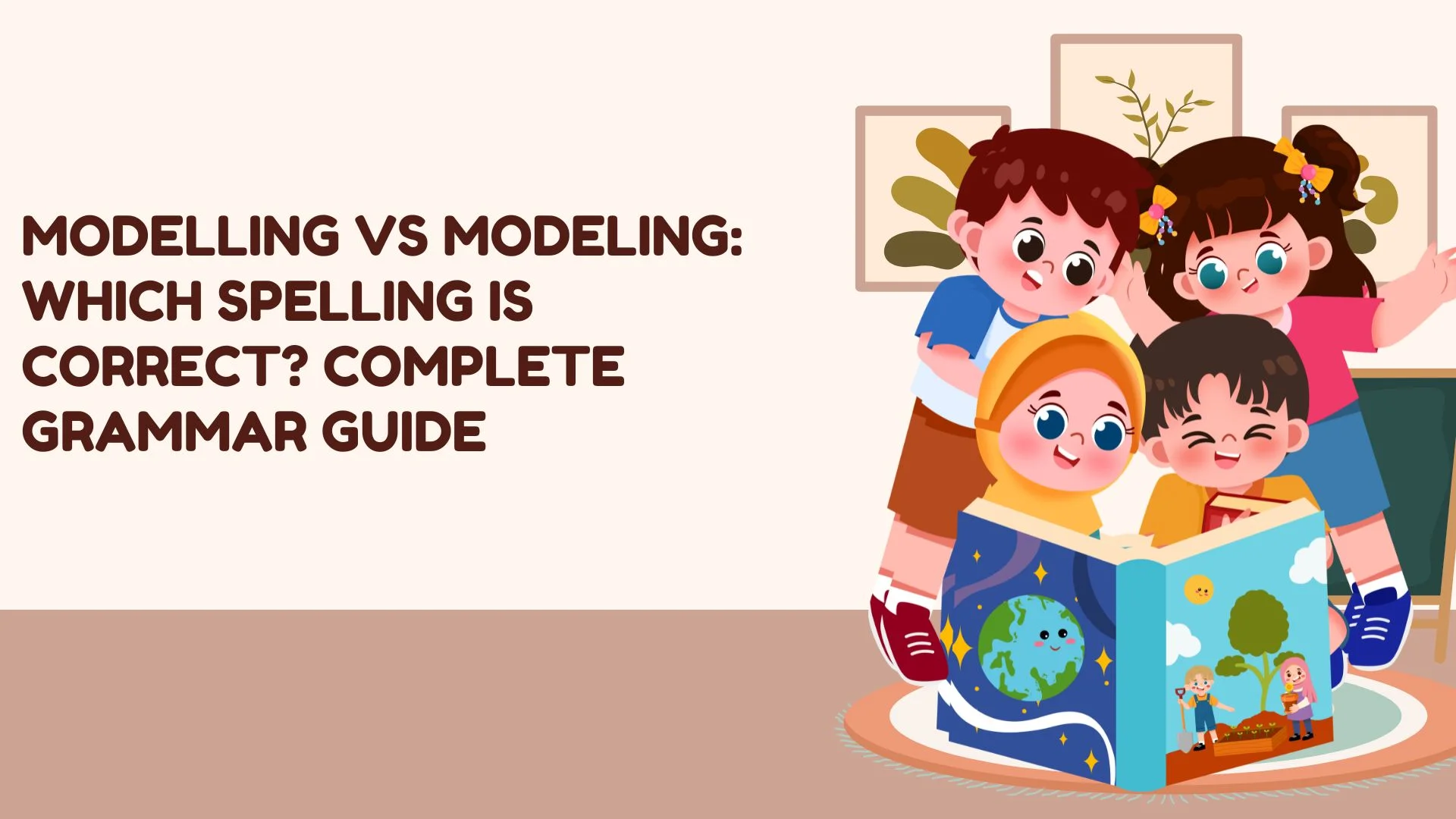 Modelling vs Modeling: Which Spelling Is Correct? Complete Grammar Guide