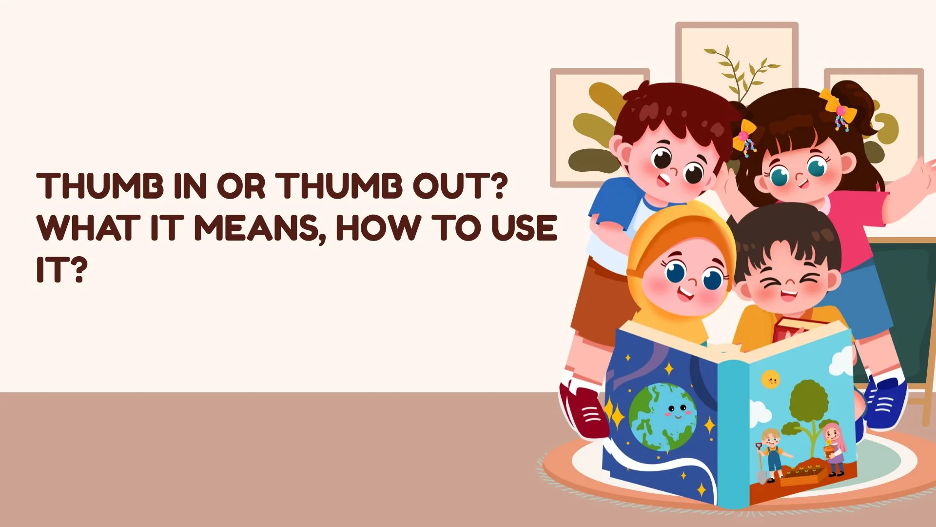 Thumb In or Thumb Out? What It Means, How to Use It?