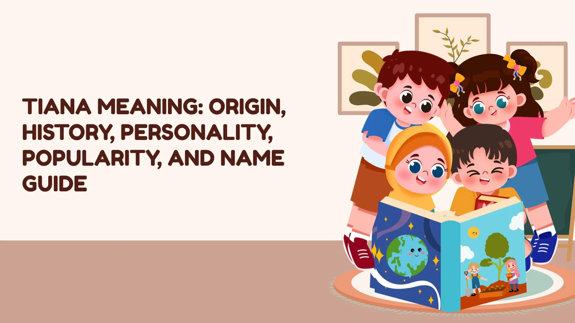 Tiana Meaning: Origin, History, Personality, Popularity, and Name Guide